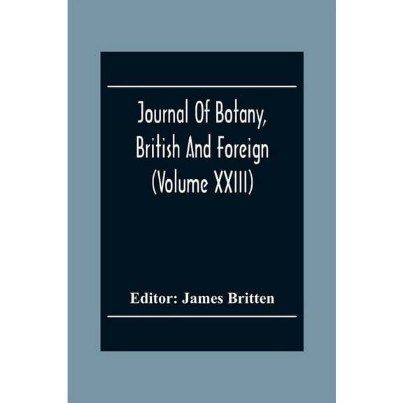 Journal Of Botany, British And Foreign (Volume Xxiii), (Paperback)