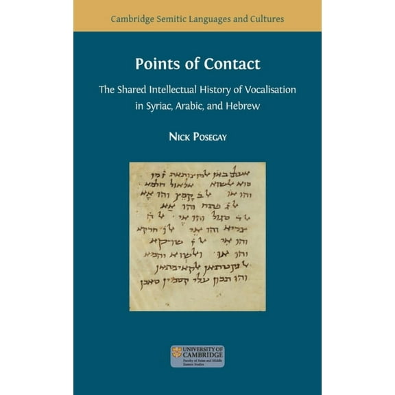 Cambridge Semitic Languages and Cultures Points of Contact: The Shared Intellectual History of Vocalisation in Syriac, Arabic, and Hebrew, Book 10, (Hardcover)
