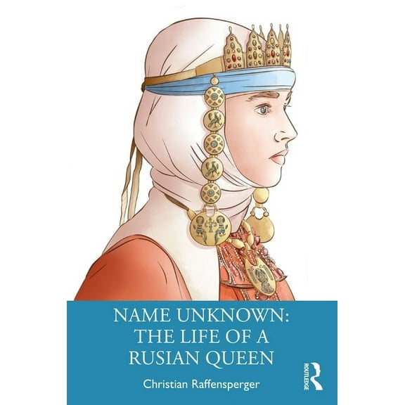 Name Unknown: The Life of a Rusian Queen, (Paperback)