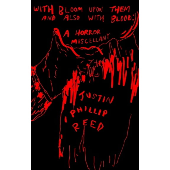 With Bloom Upon Them and Also with Blood: A Horror Miscellany
