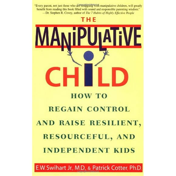 Pre-Owned The Manipulative Child : How to Regain Control and Raise Resilient, Resourceful, and Independent Kids 9780553379495