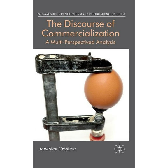 Communicating in Professions and Organiz The Discourse of Commercialization: A Multi-Perspectived Analysis, (Hardcover)