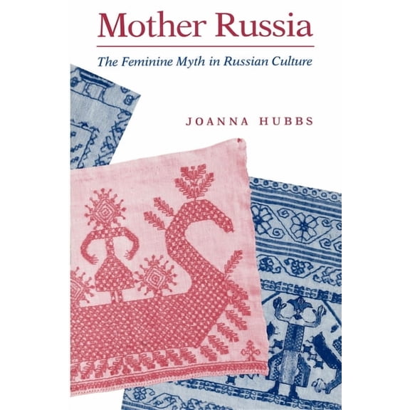 Midland Book Mother Russia: The Feminine Myth in Russian Culture, Book 842, (Paperback)