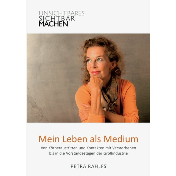 Mein Leben als Medium: Von Körperaustritten und Kontakten mit Verstorbenen bis in die Vorstandsetagen der Großindustrie, (Paperback)