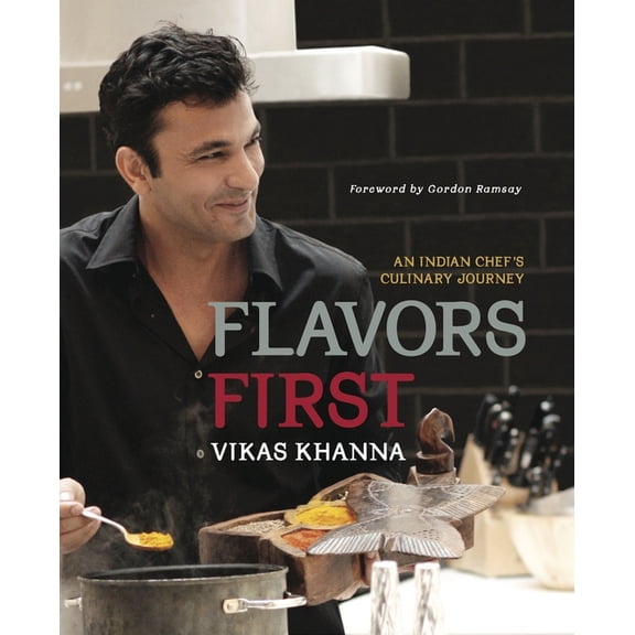Flavors First : An Indian Chef's Culinary Journey (Hardcover)