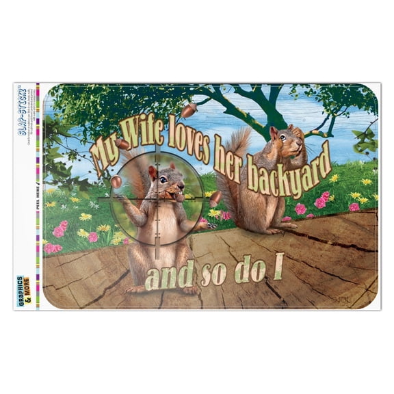 Wife Loves Our Backyard So Do I Squirrels Hunting Home Business Office Sign