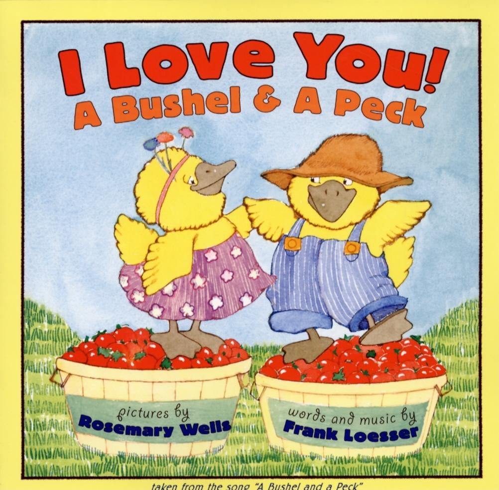 I Love You! A Bushel & A Peck tales from the song a bushel and a peck