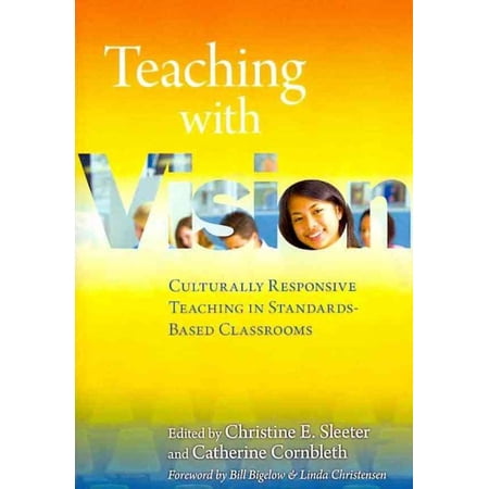 Teaching with Vision: Culturally Responsive Teaching in Standards-Based Classrooms (Paperback)