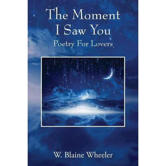 The Moment I Saw You: Poetry For Lovers, (Paperback)