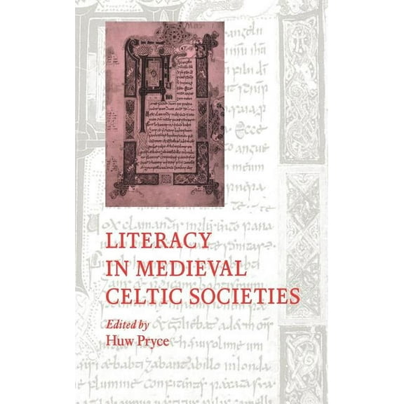 Cambridge Studies in Medieval Literature Literacy in Medieval Celtic Societies, Book 33, (Hardcover)