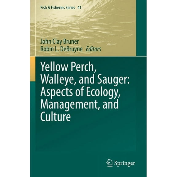 Fish & Fisheries Yellow Perch, Walleye, and Sauger: Aspects of Ecology, Management, and Culture, Book 41, (Paperback)