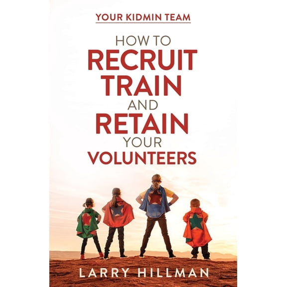 Your KidMin Team: How to Recruit, Train and Retain Your Volunteers, (Paperback)
