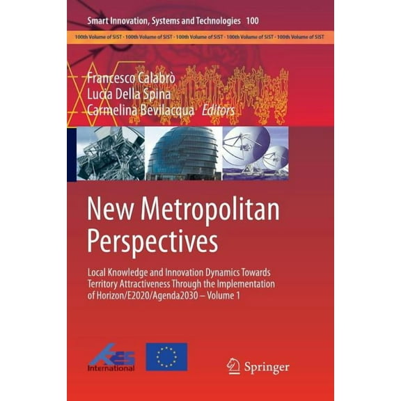 Smart Innovation, Systems and Technologi New Metropolitan Perspectives: Local Knowledge and Innovation Dynamics Towards Territory Attractiveness Through the Impl, Book 100, (Paperback)