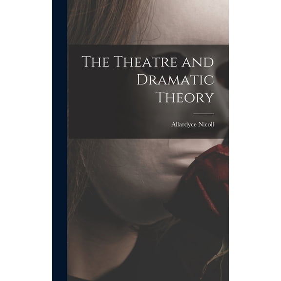 The Theatre and Dramatic Theory, (Hardcover)