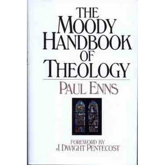Pre-Owned Moody Handbook of Theology (Hardcover) 0802434282 9780802434289