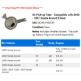 thumbnail image 2 of Oil Pick-up Tube - Compatible with 2003 - 2007 Honda Accord 2-Door 2004 2005 2006, 2 of 2