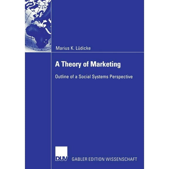 A Theory of Marketing: Outline of a Social Systems Perspective, (Paperback)