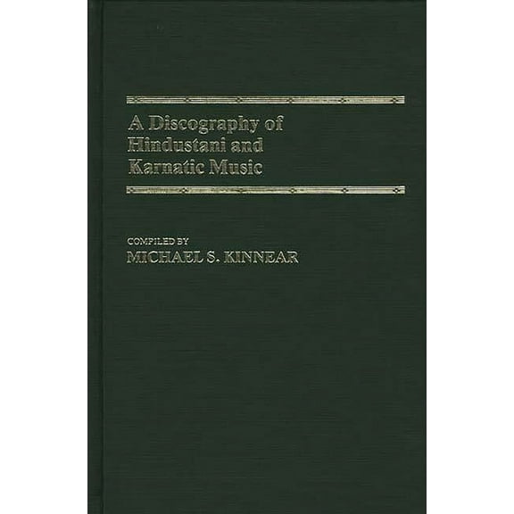 Discographies: Association for Recorded A Discography of Hindustani and Karnatic Music, (Hardcover)