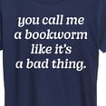 thumbnail image 3 of Instant Message - Call Me Bookworm Like Bad Thing - Women's Short Sleeve Graphic T-Shirt, 3 of 6