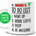 thumbnail image 2 of Personalized To Do List Wake Up Drink Coffee Poop Be Awesome Mug Funny Quote Motivational Mug Fun Mugs Funny Gift 11 Oz 15 Oz Ceramic Coffee Mug Gifts For Dad Mom Grandpa Papa, 2 of 7