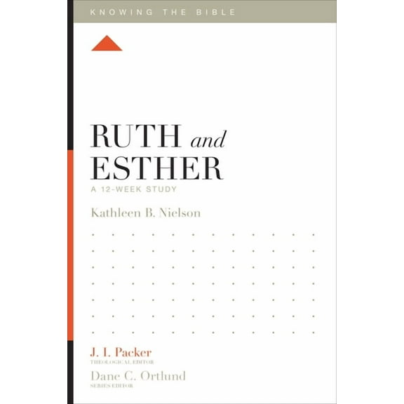 Knowing the Bible Ruth and Esther: A 12-Week Study, (Paperback)