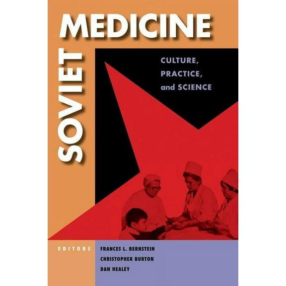 Soviet Medicine : Culture, Practice, and Science (Hardcover)
