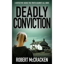 Di Tara Grogan Deadly Conviction: A detective seeks the truth against all odds, Book 7, (Paperback)
