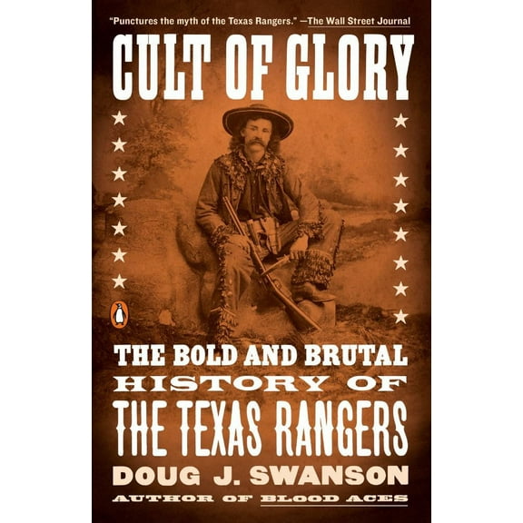 Cult of Glory : The Bold and Brutal History of the Texas Rangers (Paperback)