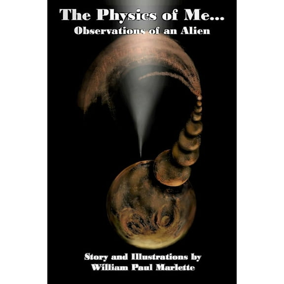 The Physics of Me... Observations of an Alien, (Paperback)
