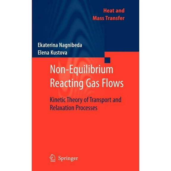 Heat and Mass Transfer Non-Equilibrium Reacting Gas Flows: Kinetic Theory of Transport and Relaxation Processes, (Hardcover)