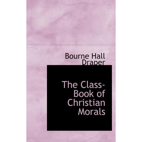 The Class-Book of Christian Morals (Hardcover)