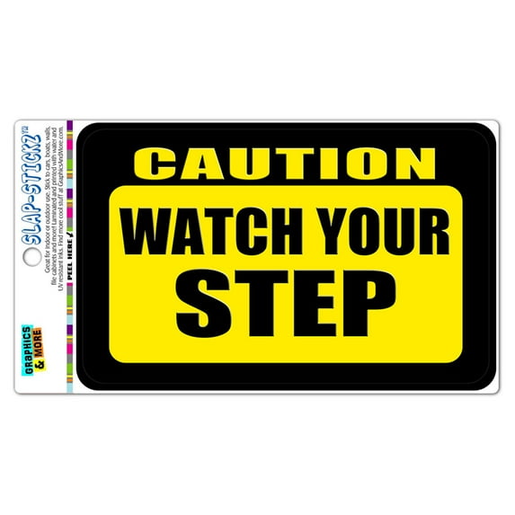 Caution Watch Your Step SLAP STICKZ(TM) Automotive Car Window Locker Bumper Sticker - No. 2