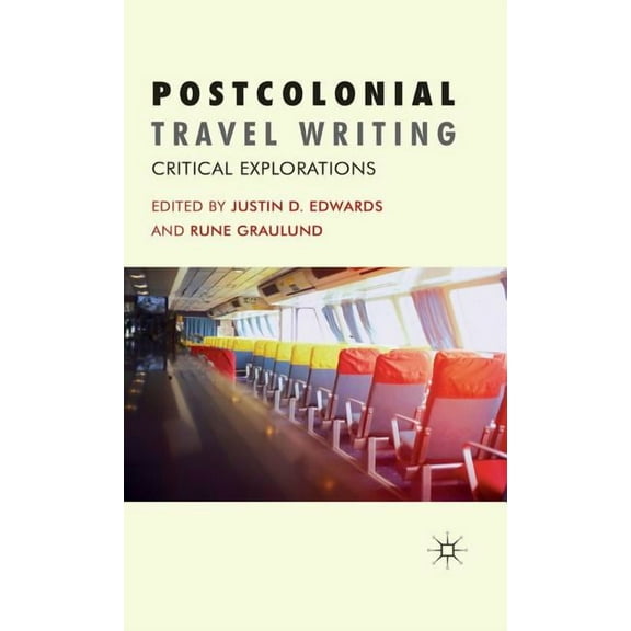 Postcolonial Travel Writing: Critical Explorations, (Hardcover)