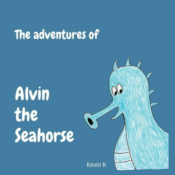 The adventures of Alvin the Seahorse, (Paperback)