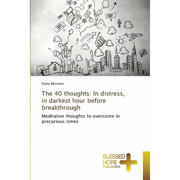 The 40 thoughts: In distress, in darkest hour before breakthrough, (Paperback)