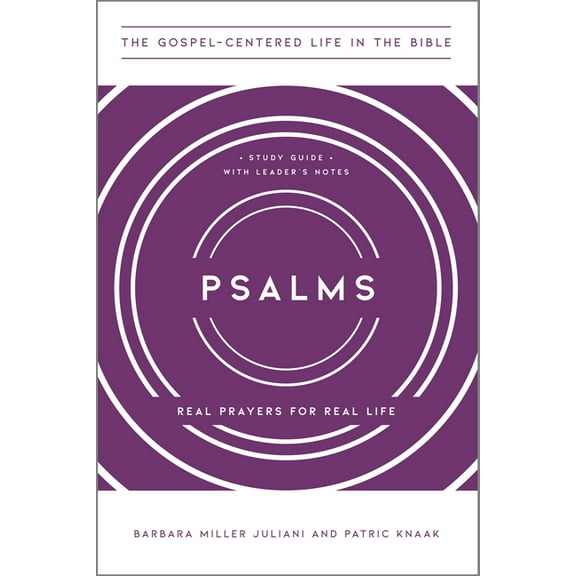 The Gospel-Centered Life in the Bible Psalms: Real Prayers for Real Life, Study Guide with Leader&apos;s Notes, (Paperback)