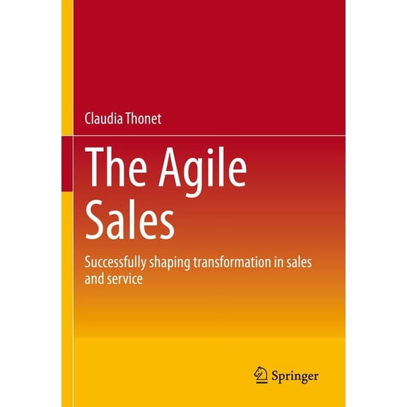 The Agile Sales: Successfully Shaping Transformation in Sales and Service, (Paperback)