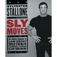 thumbnail image 1 of Sly Moves : Mon Programme Prouvé pour Perdre du Poids, Renforcer la Force, Gagner de la Volonté et Réaliser Votre Rêve, 1 of 2