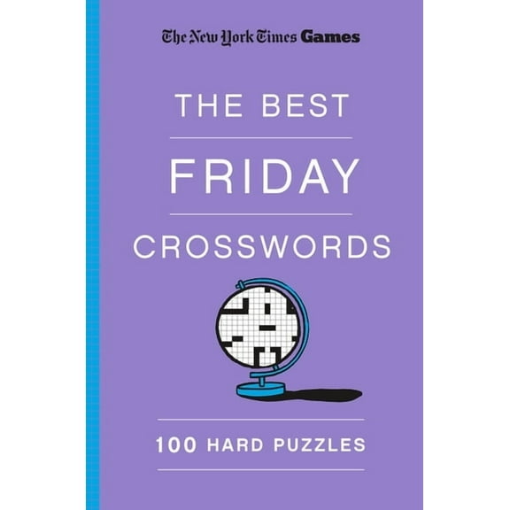 New York Times Games The Best Friday Crosswords: 100 Hard Puzzles (Paperback)