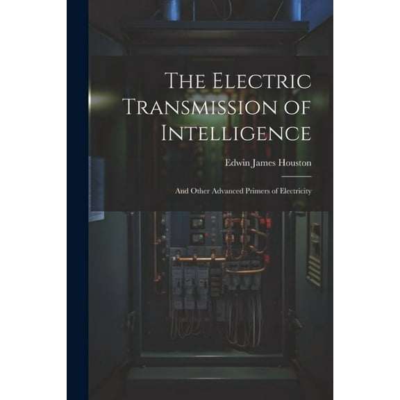 The Electric Transmission of Intelligence (Paperback)