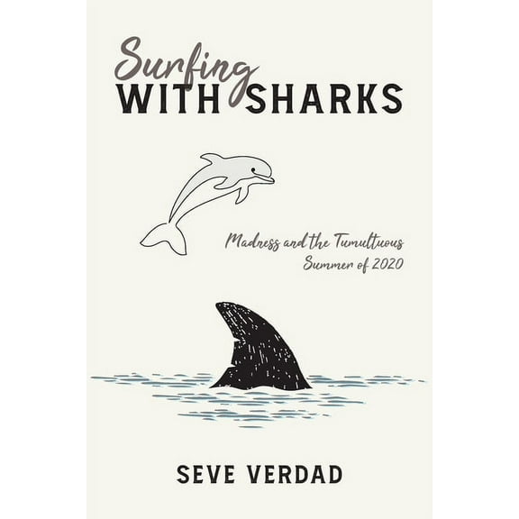 Surfing with Sharks: Madness and the Tumultuous Summer of 2020, (Paperback)