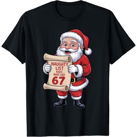 Naughty List Who Say 67 Christmas Six Seven Santa Claus Adult T-Shirt