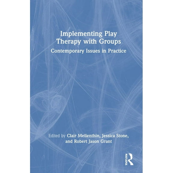 Implementing Play Therapy with Groups: Contemporary Issues in Practice, (Hardcover)