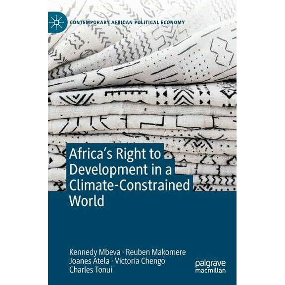Contemporary African Political Economy Africa's Right to Development in a Climate-Constrained World, (Hardcover)