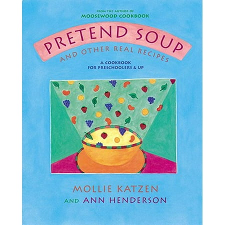 Pretend Soup and Other Real Recipes: A Cookbook for Preschoolers and (Best She Crab Soup Recipe)