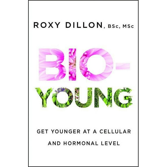 Bio-Young: Get Younger at a Cellular and Hormonal Level, (Paperback)
