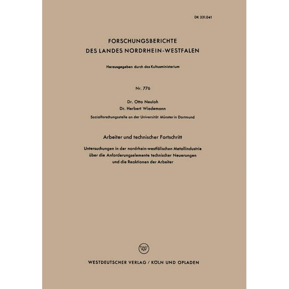Forschungsberichte Des Landes Nordrhein- Arbeiter Und Technischer Fortschritt: Untersuchungen in Der Nordrhein-Westfälischen Metallindustrie Über Der Anforderung, Book 776, (Paperback)