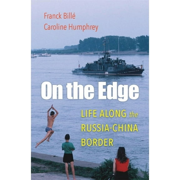 On the Edge: Life Along the Russia-China Border, (Hardcover)