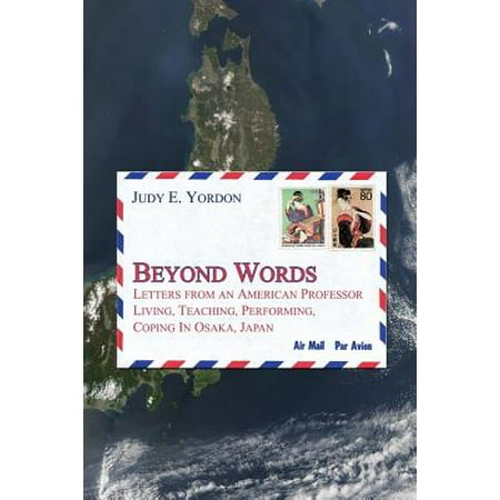 Beyond Words : Letters from an American Professor Living, Teaching, Performing, Coping in Osaka,