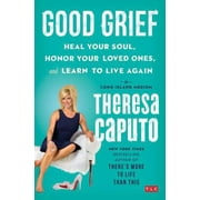 Pre-Owned Good Grief: Heal Your Soul, Honor Your Loved Ones, and Learn to Live Again (Hardcover) 1501139088 9781501139086